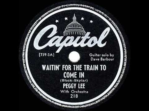1945 HITS ARCHIVE: Waitin’ For The Train To Come In - Peggy Lee