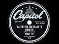 1945 HITS ARCHIVE: Waitin’ For The Train To Come In - Peggy Lee