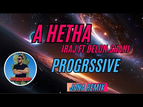 A Hetha Iraj.ft - Delon/ Shani (progressive House Jana Paris Remix)