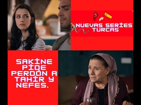 Sakine pide perdón a Tahir y Nefes.#amor #turco  #turcas #turcasseries #senanlatkaradeniz #legacy