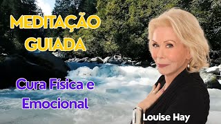 LOUISE HAY - Cura Física e Emocional | MEDITAÇÃO GUIADA