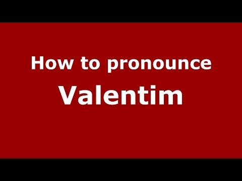 How to pronounce Valentim (Brazilian Portuguese/Brazil)  - PronounceNames.com