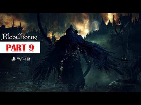 Bloodborne [GOTY Edition] 100% Walkthrough No Commentary - Part 9 [PS4 PRO]