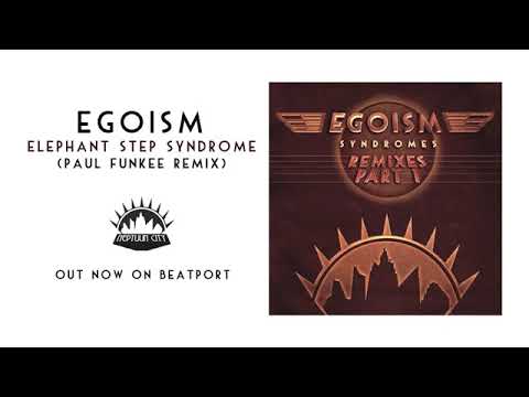 Egoism "Elephant Step Syndrome" (Paul Funkee Remix) [Neptuun City]
