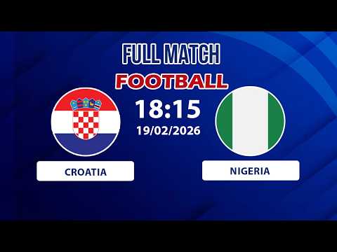 🔴 Croatia vs Nigeria | Europe Meets Africa on the Pitch