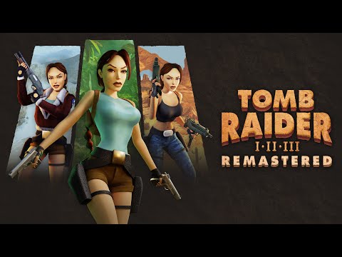 Tomb Raider I-III Remastered | Official Launch Trailer