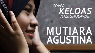 Download lagu KELOAS Versi Sholawat | Mutiara Agustina (Cover) mp3