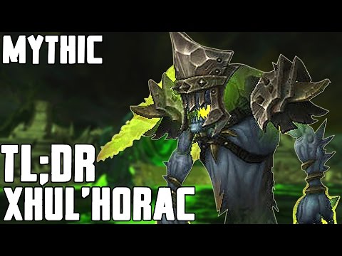 TL;DR - Xhul'horac (Mythic) - Walkthrough/Commentary
