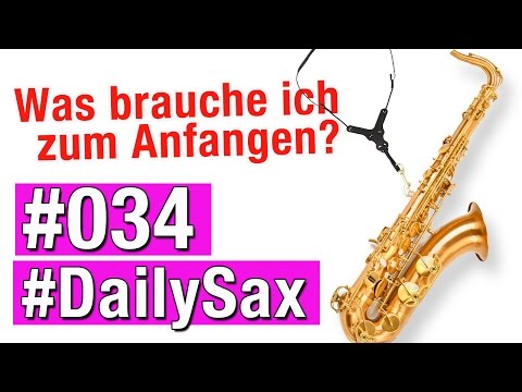#DailySax 034 – Das beste Saxophon Equipment zum Anfangen – Anfänger Saxophon lernen Tipps
