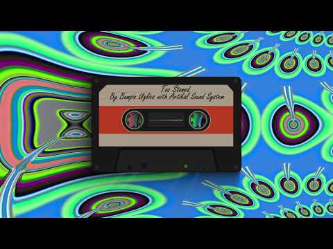 Bumpin Uglies with Artikal Sound System - Too Stoned