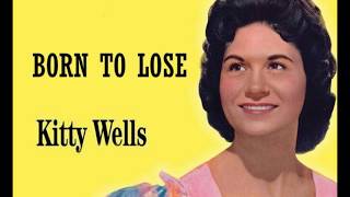 Kitty Wells - Born To Lose