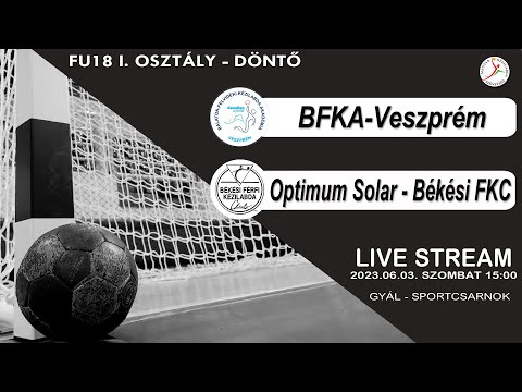 Férfi U18 I. osztály - döntő  BFKA-Veszprém - Optimum Solar-Békési FKC  2023.06.03. 15:00