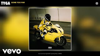Tyga - Gone Too Far (Audio)