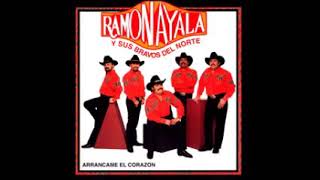 Rámon Ayala y sus bravos del Norte Arráncame el Corazón