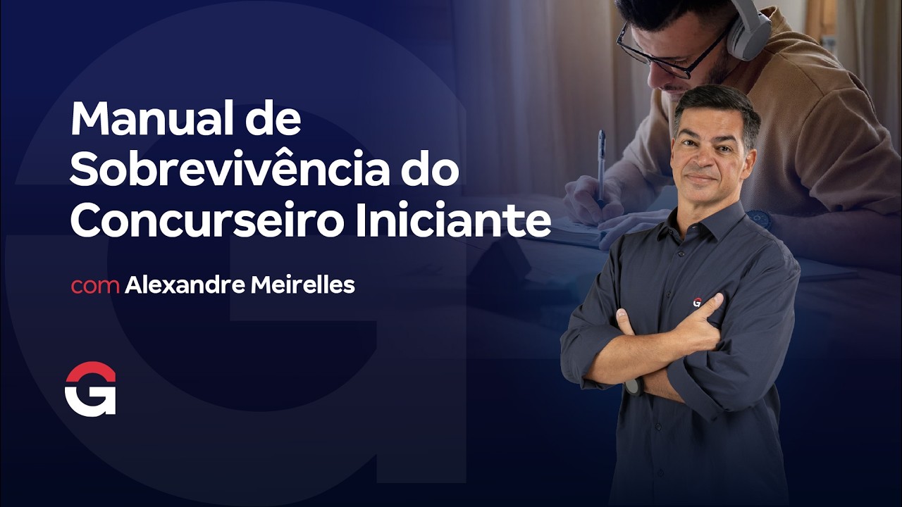Manual de Sobrevivência do Concurseiro Iniciante com Alexandre Meirelles