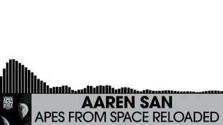 Aaren San - Apes From Space Reloaded [Electro House | Aelaektropopp]