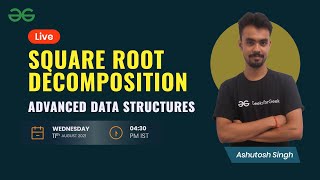 Advanced Data Structures : Session 3 | Square Root Decomposition | Ashutosh Singh