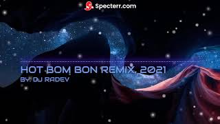 HOT BOM BON KUCHEK 2021 REMIX BY DJ RADEV