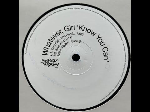 WHATEVER,GIRL-KNOW YOU CAN (I SEEN YOU DO IT) [THAT KID CHRIS REMIX]
