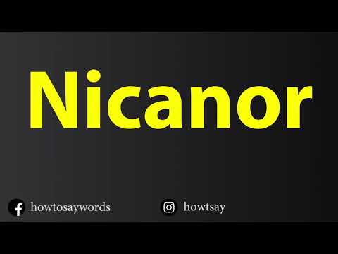 How To Pronounce Nicanor
