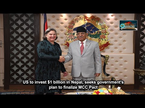 US to invest $1 billion in Nepal, seeks government’s plan to finalize MCC Pact