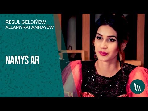 Resul Geldiyew we Allamyrat Annayew - Namys ar