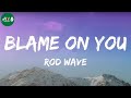 Rod Wave Blame On You