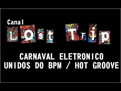 CARNAVAL 2016 | UNIDOS DO BPM / HOT GROOVE