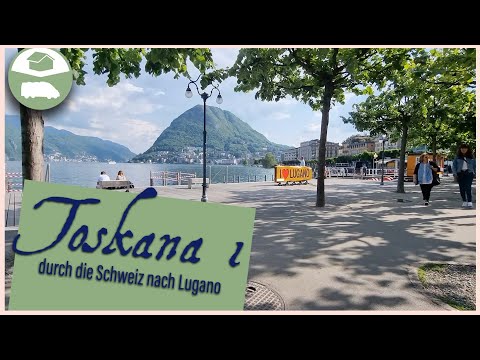 Toskana im Wohnmobil - durch die Schweiz nach Lugano 🇨🇭