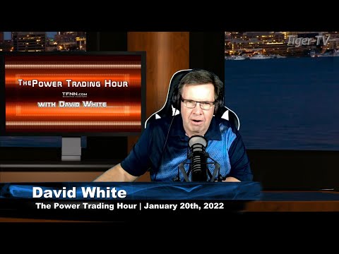 January 20th, Power Trading Hour with David White on TFNN - 2022