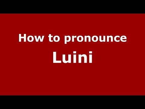 How to pronounce Luini (Italian/Italy) - PronounceNames.com