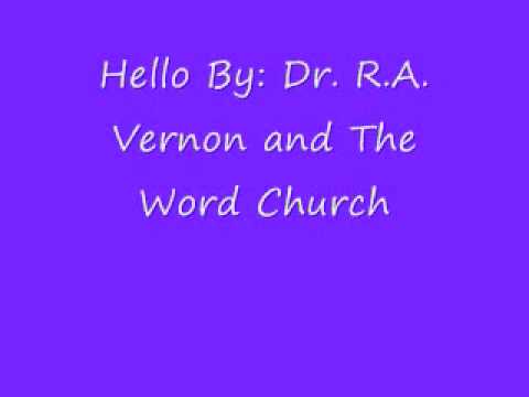 Hello By: Dr R.A. Vernon and the Word Church