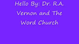 Hello By: Dr R.A. Vernon and the Word Church