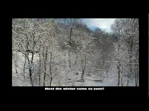 Video thumbnail for Must the winter come so soon?