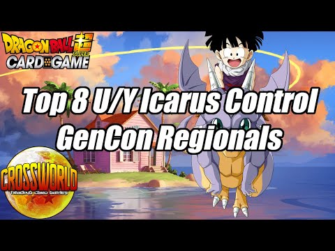My Top 8 U/Y Icarus Control - GenCon Regionals - Dragon Ball Super Card Game