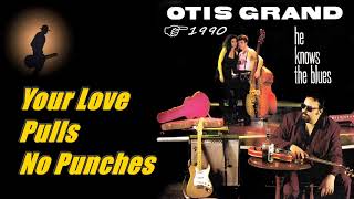 Otis Grand - Your Love Pulls No Punches (Kostas A~171)