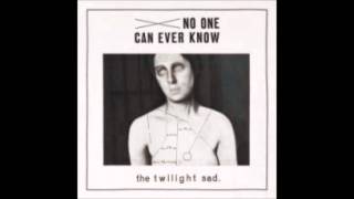 The Twilight Sad - Don't Move