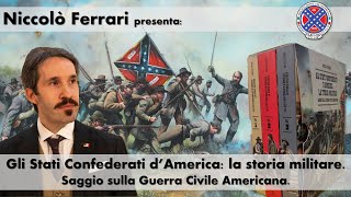 Niccolò Ferrari - La Guerra Civile Americana e il saggio Gli Stati Confederati d'America.