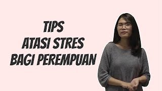 WOW TODAY: Tips Atasi Stres Bagi Perempuan