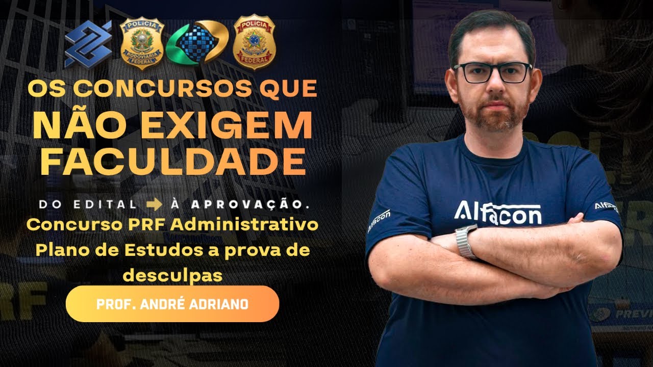 Concurso PRF Administrativo: Plano de Estudos a prova de desculpas Prof André Adriano