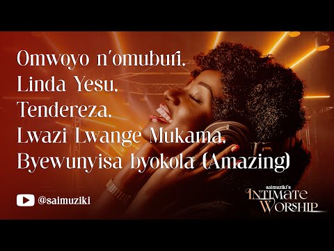 LUGANDA WORSHIP MEDLEY-Omwoyo n’omuburi,Linda Yesu,Tendereza,Lwazi Lwange Mukama,Byewunyisa byokola