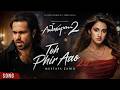 Awarapan 2 Song Toh Phir Aao 2 0 Mustafa Zahid Emraan Hashmi Awarapan 2 Teaser Trailer 2026