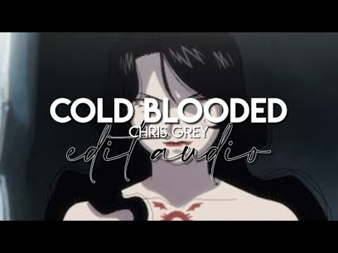 edit audio - cold blooded (chris grey)
