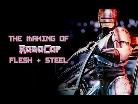 Flesh + Steel - The Making Of RoboCop [HD]