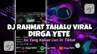 Download lagu DJ RAHMAT TAHALU VIRAL TIK TOK DIRGA YETE mp3