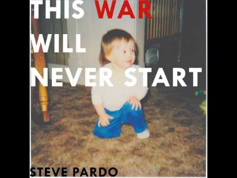 This War Will Never Start - Steve Pardo