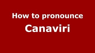 How to pronounce Canaviri