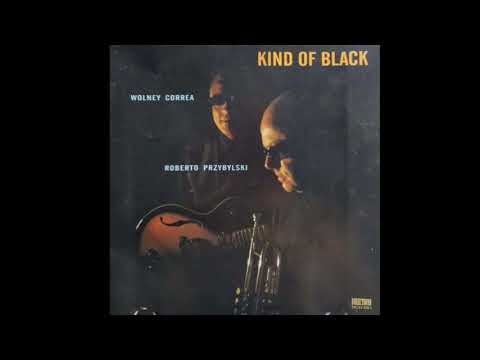 Roberto Przybylski/Wolney Correa - "KIND OF BLACK" , Complete CD - 8 tracks - 62:48 min