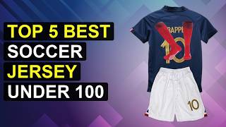 Top 5 Best Soccer Jersey Under 100 | Top Soccer Jersey Under 100