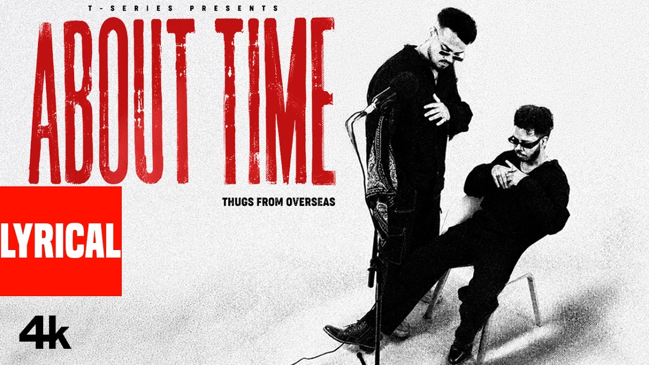 About Time (Lyrical Video): Thugs from Overseas | T-Series